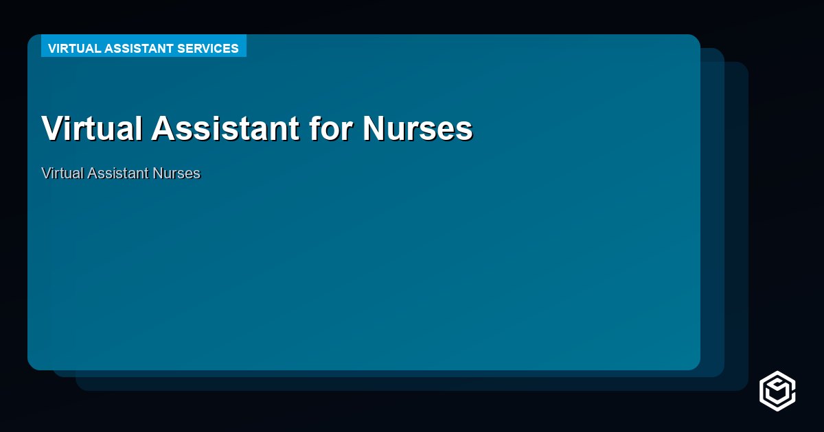 Virtual Assistant for Nurses: Cut Admin Time, Focus on Patient Care