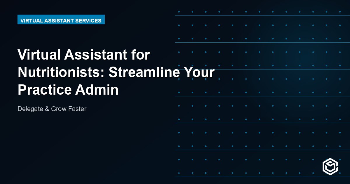 Virtual Assistant for Nutritionists: Streamline Your Practice Admin