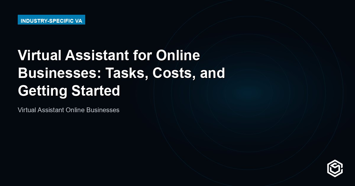 Virtual Assistant for Online Businesses: Tasks, Costs, and Getting Started
