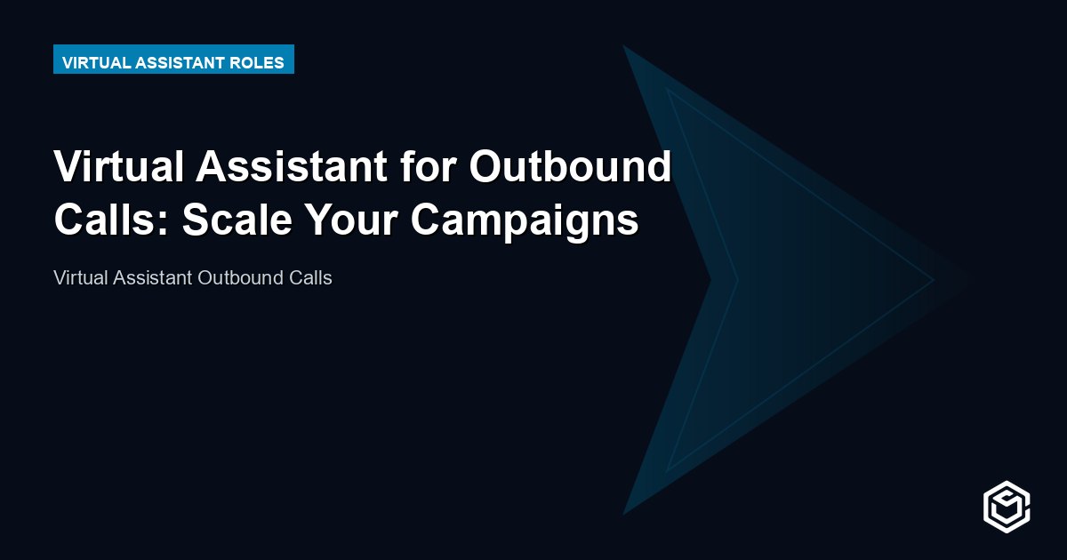 Virtual Assistant for Outbound Calls: Scale Your Campaigns
