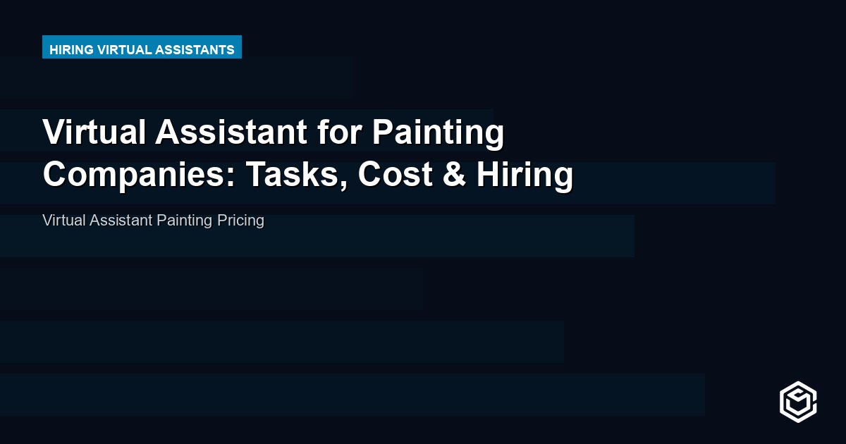 Virtual Assistant for Painting Companies: Tasks, Cost & Hiring