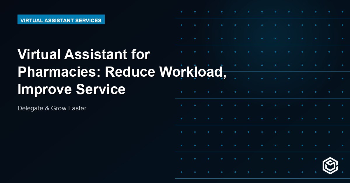 Virtual Assistant for Pharmacies: Reduce Workload, Improve Service