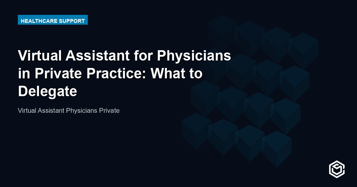Virtual Assistant for Physicians in Private Practice: What to Delegate