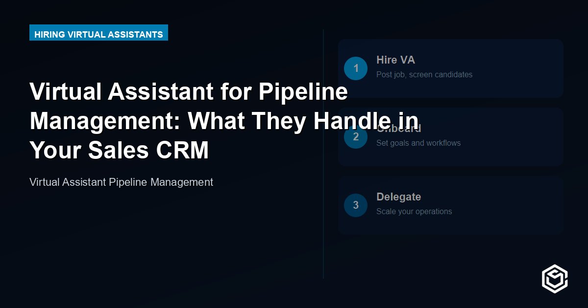 Virtual Assistant for Pipeline Management: What They Handle in Your Sales CRM