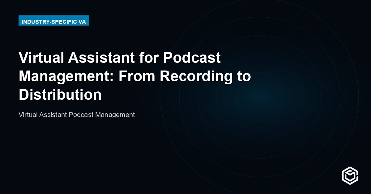 Virtual Assistant for Podcast Management: Tasks, Cost & How to Hire