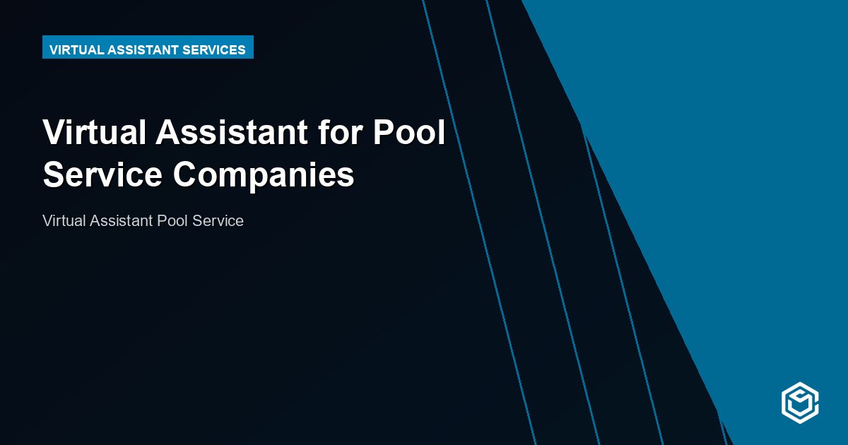 Virtual Assistant for Pool Service Companies