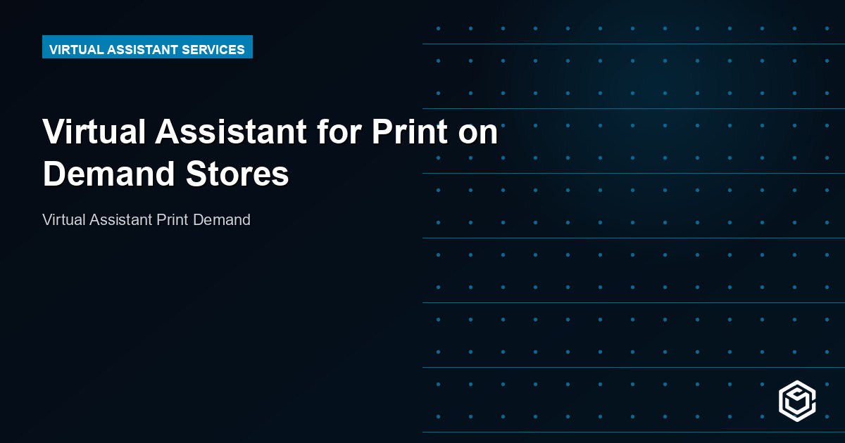 Virtual Assistant for Print on Demand Stores: Grow Faster