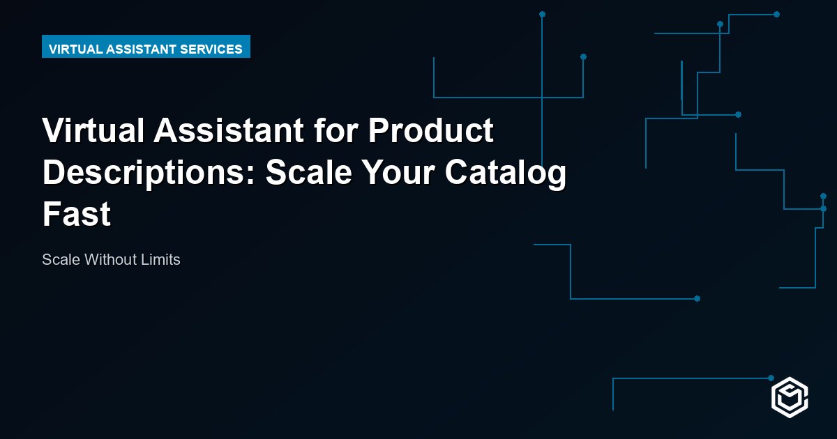 Virtual Assistant for Product Descriptions: Scale Your Catalog Fast