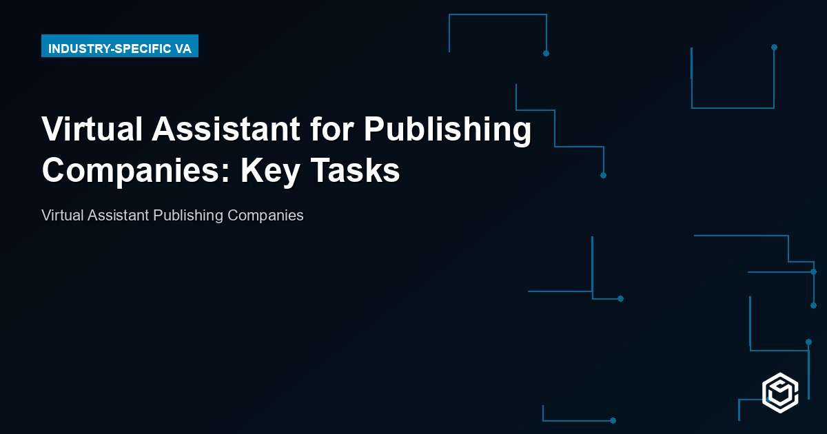Virtual Assistant for Publishing Companies: Publish More, Stress Less