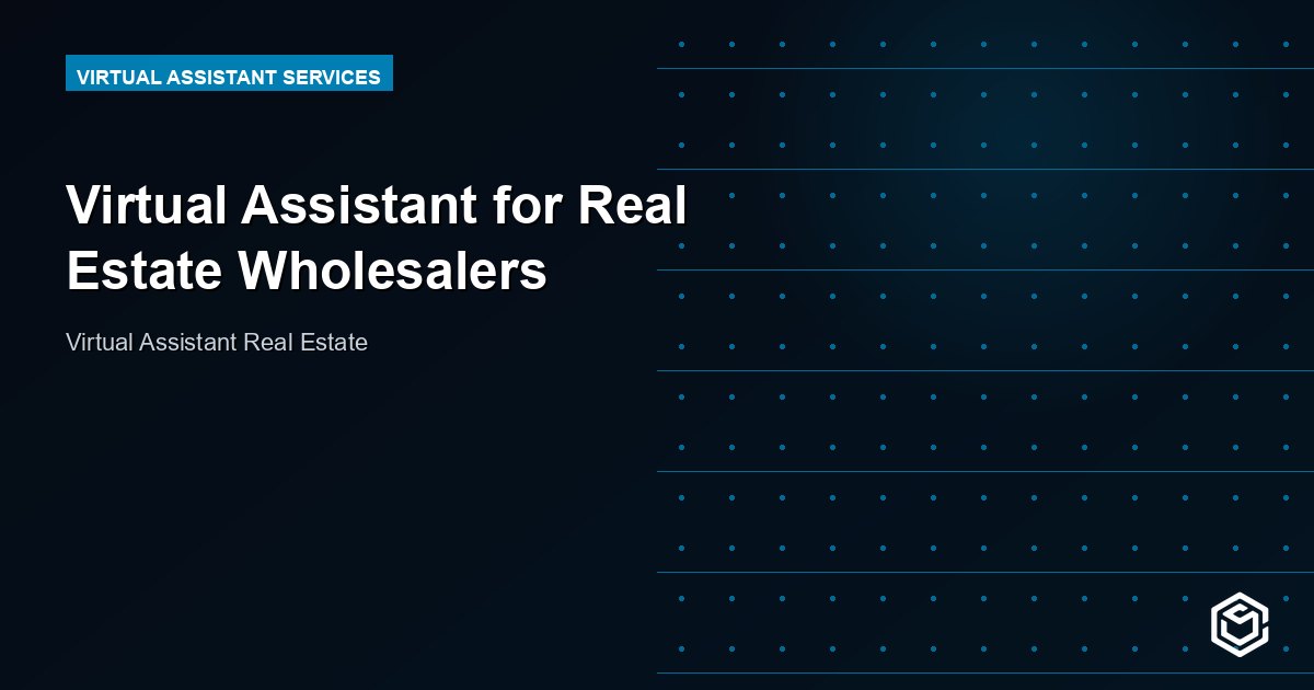 Virtual Assistant for Real Estate Wholesalers: Close More