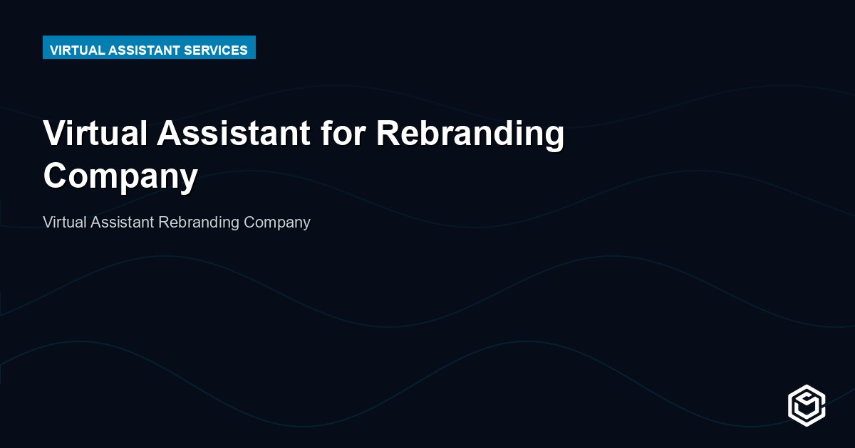 Virtual Assistant for Rebranding Company
