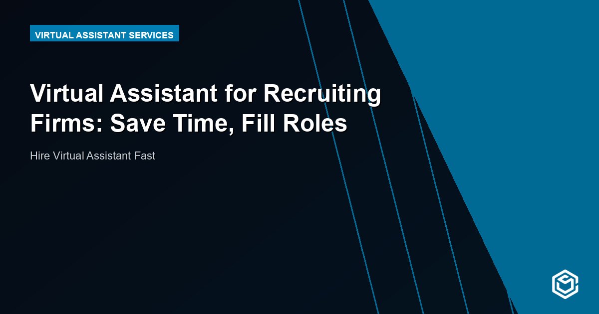 Virtual Assistant for Recruiting Firms: Save Time, Fill Roles