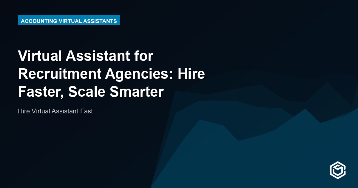Virtual Assistant for Recruitment Agencies: Hire Faster, Scale Smarter