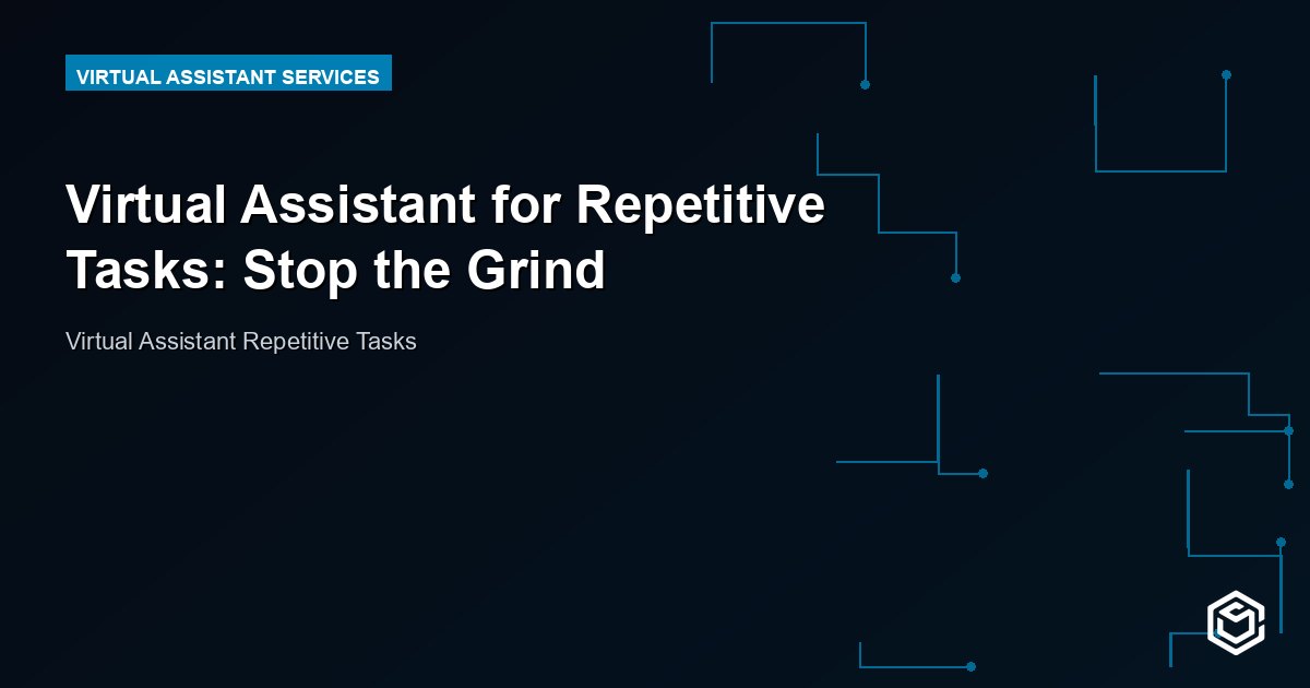 Virtual Assistant for Repetitive Tasks: Stop the Grind