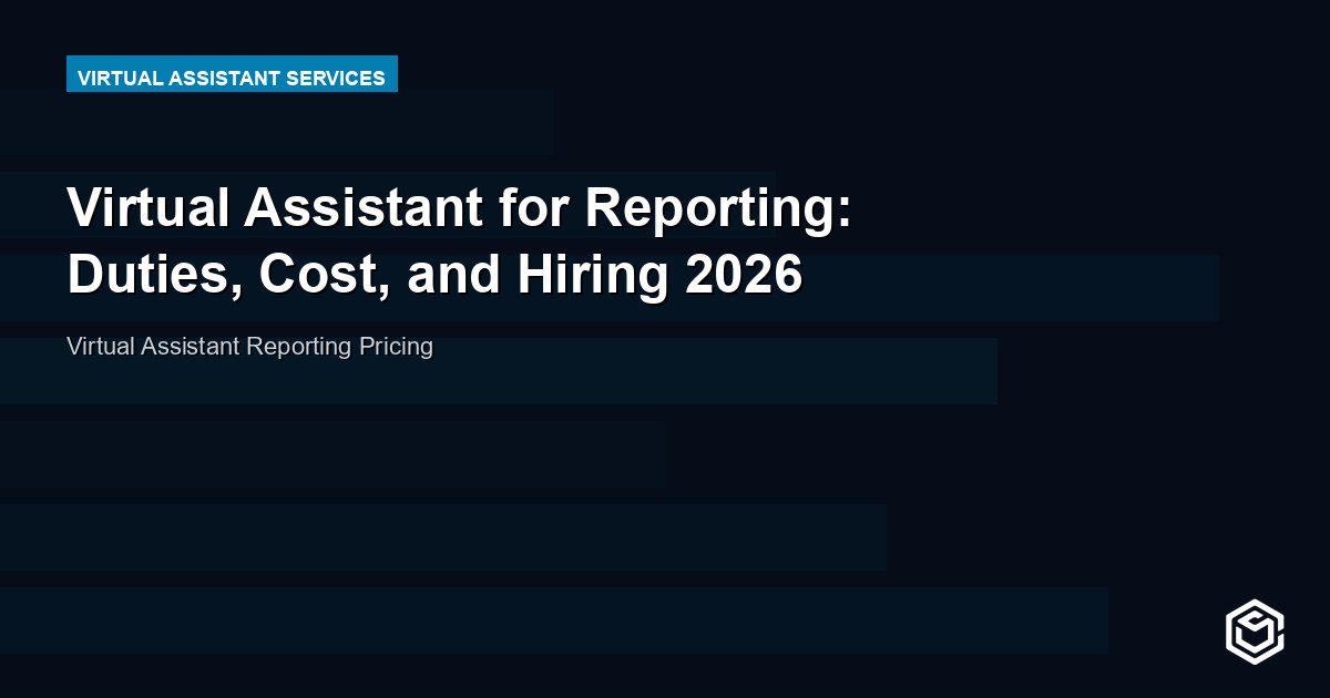 Virtual Assistant for Reporting: Duties, Cost, and Hiring 2026