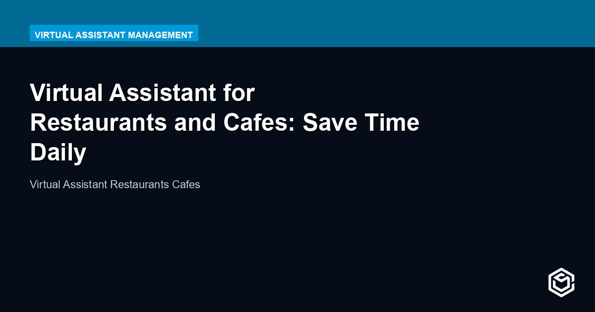 Virtual Assistant for Restaurants and Cafes: Save Time Daily