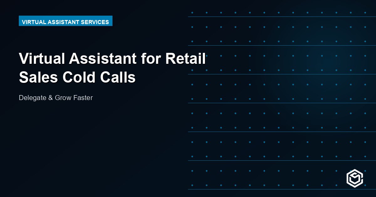 Virtual Assistant for Retail Sales Cold Calls