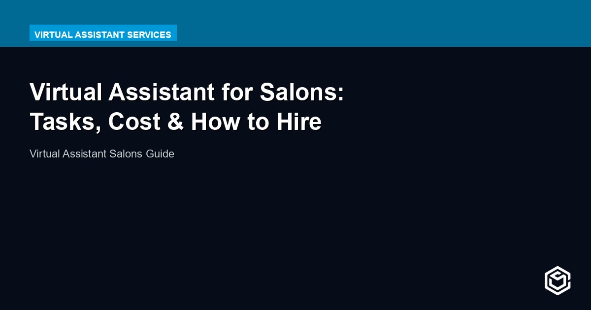 Virtual Assistant for Salons: Tasks, Cost & How to Hire