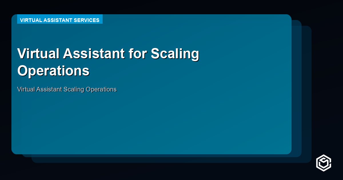 Virtual Assistant for Scaling Operations