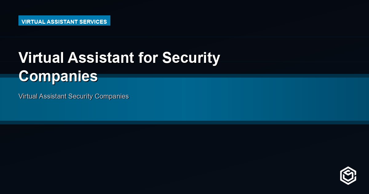 Virtual Assistant for Security Companies