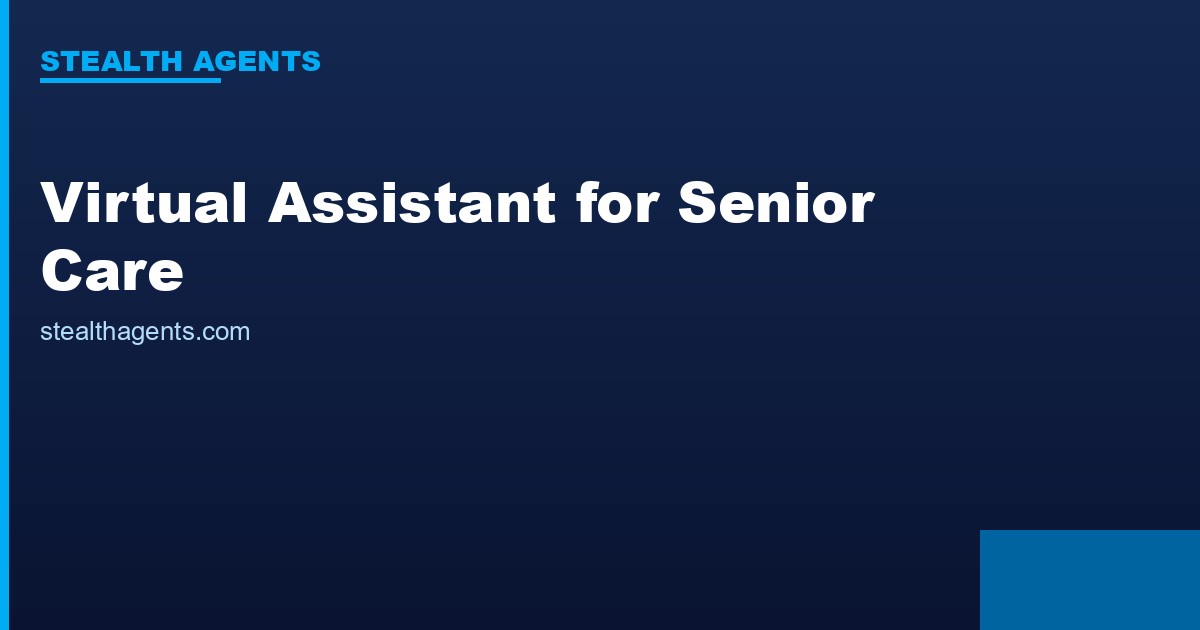 Virtual Assistant for Senior Care: Admin Support for Home Care and Elder Care Businesses