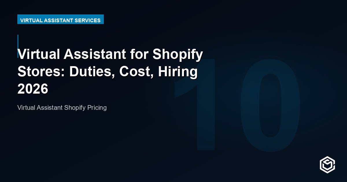 Virtual Assistant for Shopify Stores: Duties, Cost, Hiring 2026