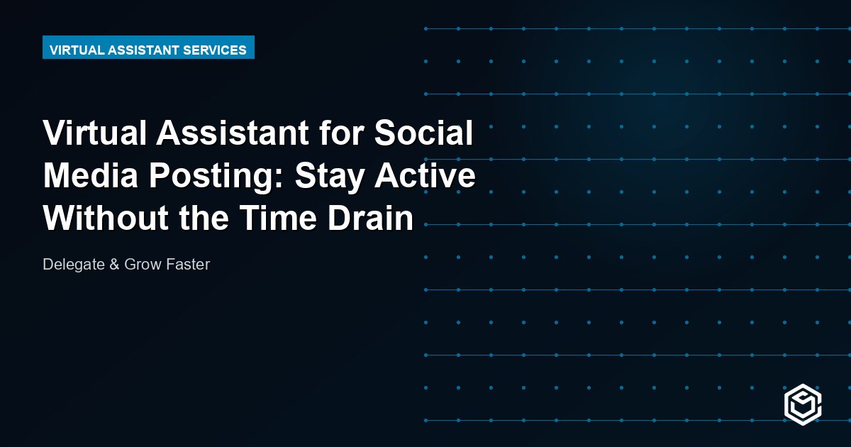 Virtual Assistant for Social Media Posting: Stay Active Without the Time Drain