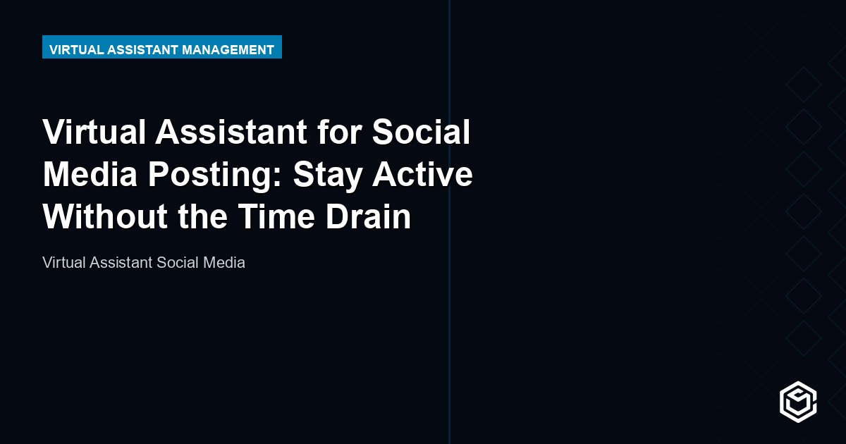 Virtual Assistant for Social Media Posting: Stay Active Without the Time Drain
