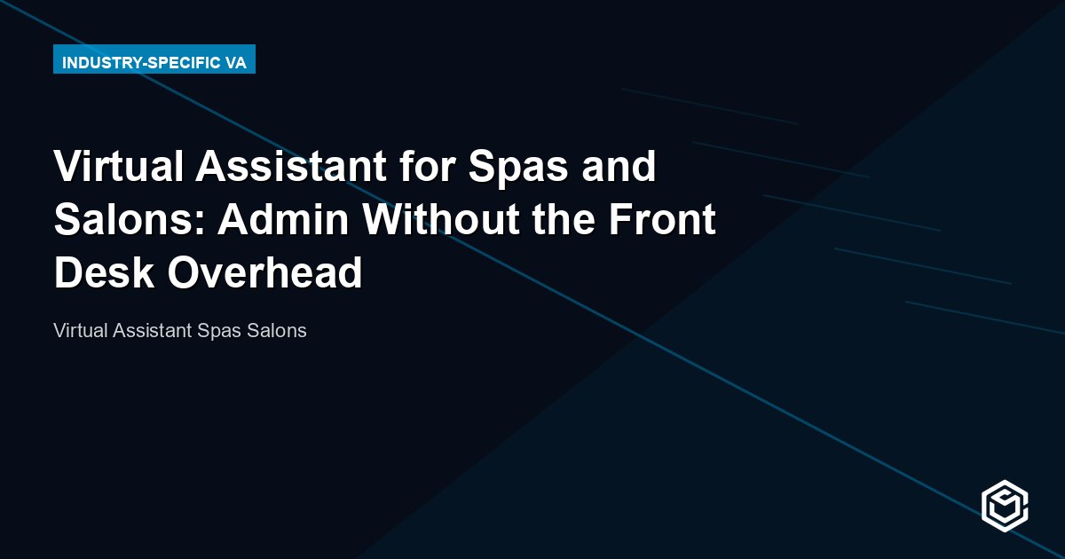 Virtual Assistant for Spas and Salons: Tasks, Cost & How to Hire