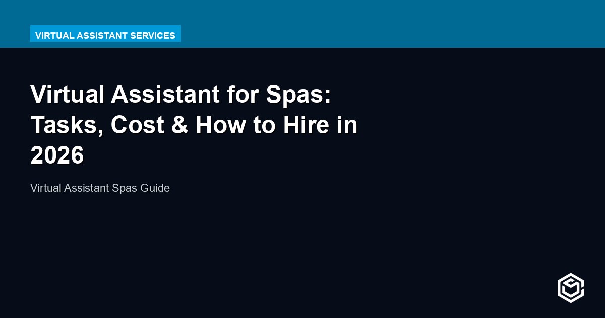Virtual Assistant for Spas: Tasks, Cost & How to Hire in 2026