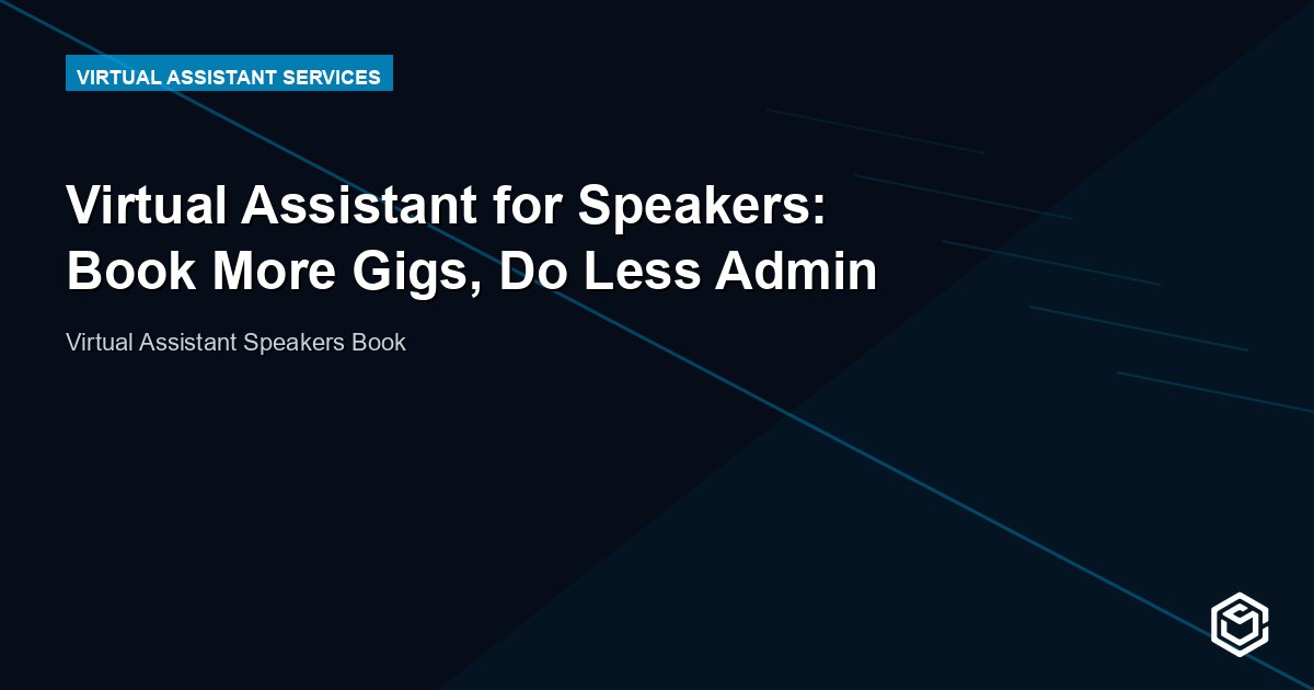 Virtual Assistant for Speakers: Book More Gigs, Do Less Admin