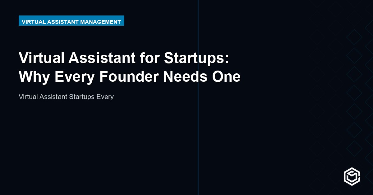 Virtual Assistant for Startups: A Founder's Guide