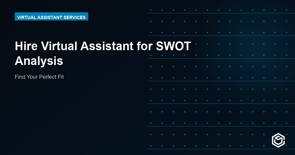 Hire Virtual Assistant for SWOT Analysis