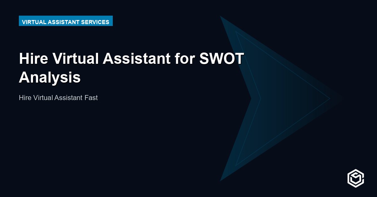 Hire Virtual Assistant for SWOT Analysis