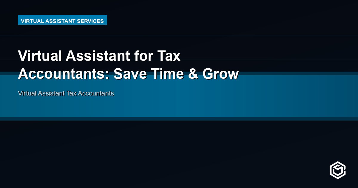 Virtual Assistant for Tax Accountants: Save Time & Grow