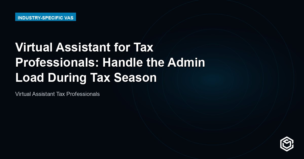 Virtual Assistant for Tax Professionals: Handle the Admin Load During Tax Season