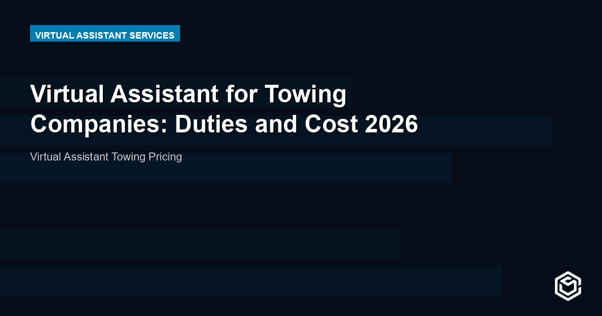 Virtual Assistant for Towing Companies: Duties and Cost 2026