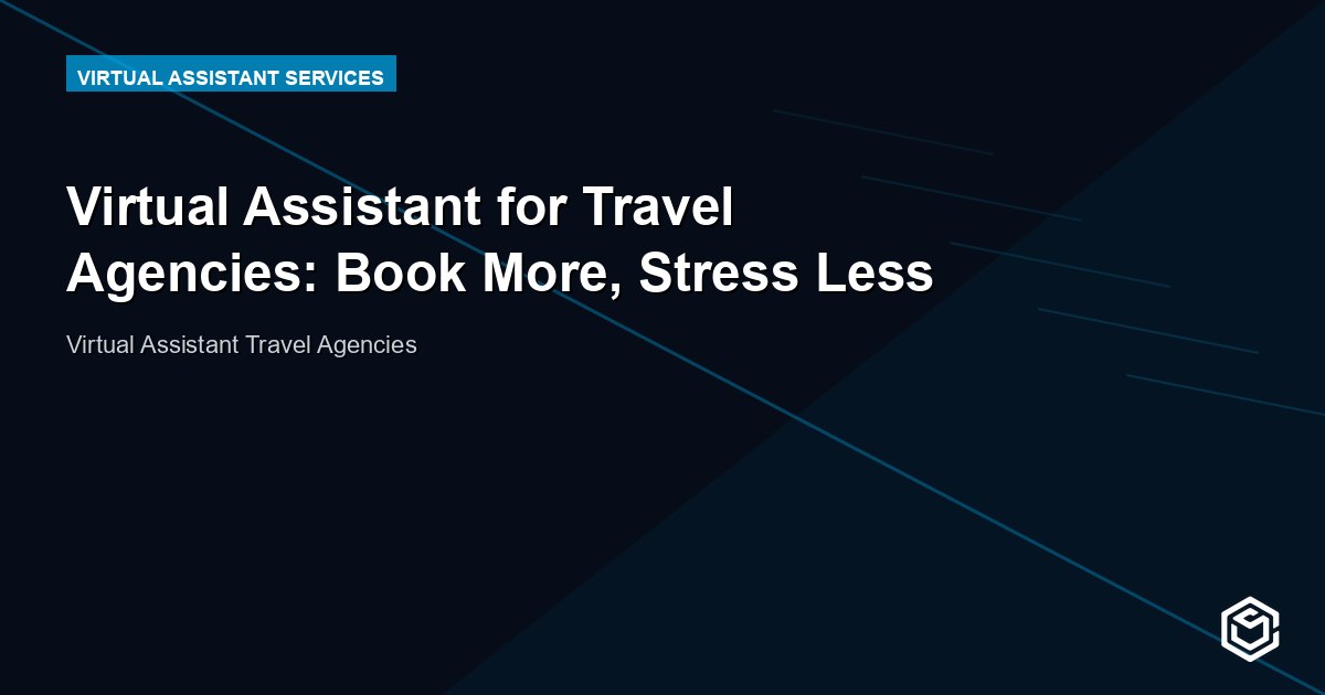 Virtual Assistant for Travel Agencies: Book More, Stress Less