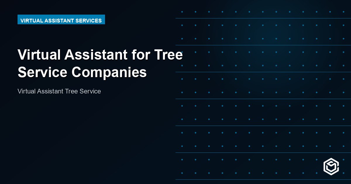 Virtual Assistant for Tree Service Companies