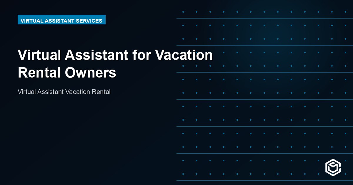 Virtual Assistant for Vacation Rental Owners: Full Guide