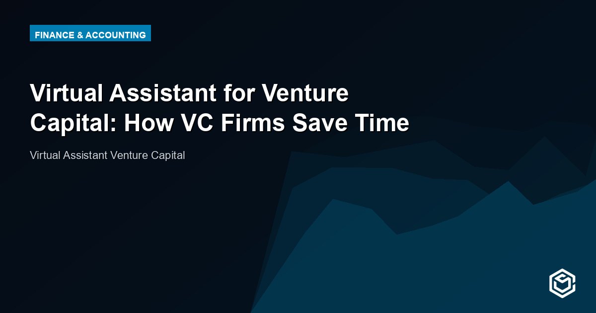 Virtual Assistant for Venture Capital: How VC Firms Save Time