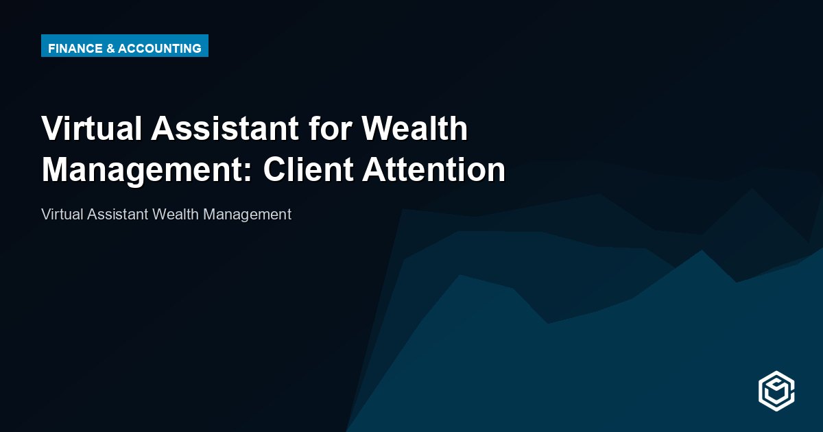 Virtual Assistant for Wealth Management: Client Attention