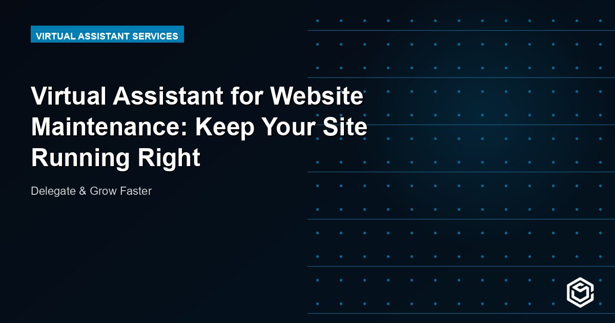 Virtual Assistant for Website Maintenance: Keep Your Site Running Right