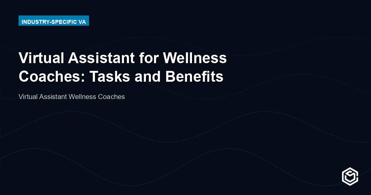Virtual Assistant for Wellness Coaches: Focus on Your Clients
