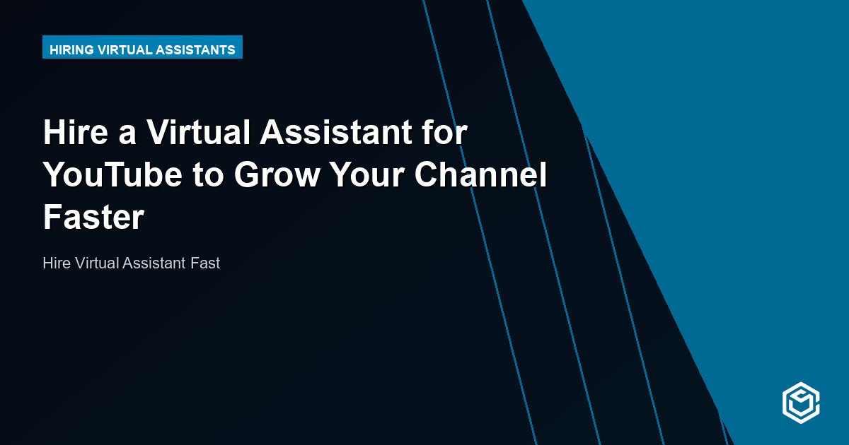 Hire a Virtual Assistant for YouTube to Grow Your Channel Faster