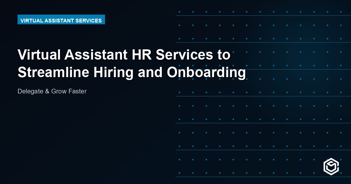 Virtual Assistant HR Services to Streamline Hiring and Onboarding