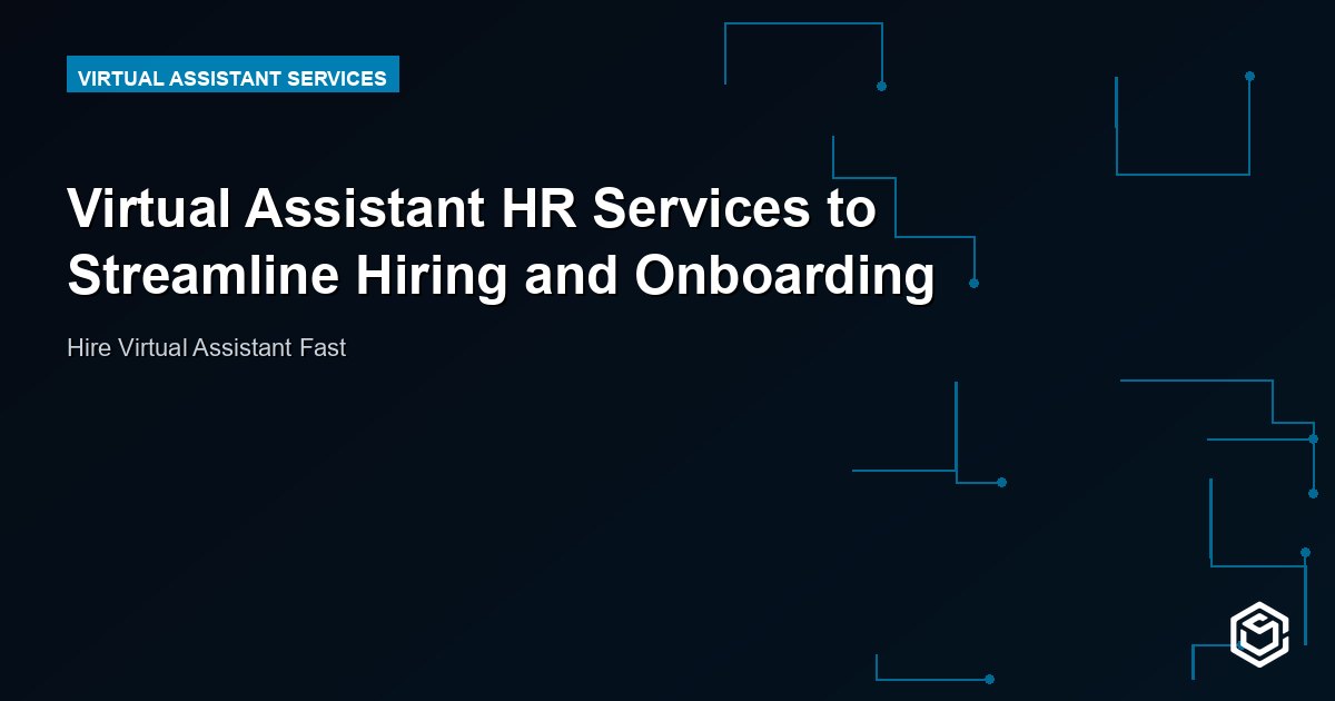 Virtual Assistant HR Services to Streamline Hiring and Onboarding