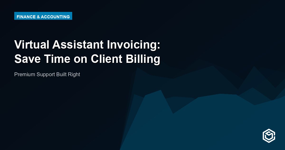 Virtual Assistant Invoicing: Save Time on Client Billing