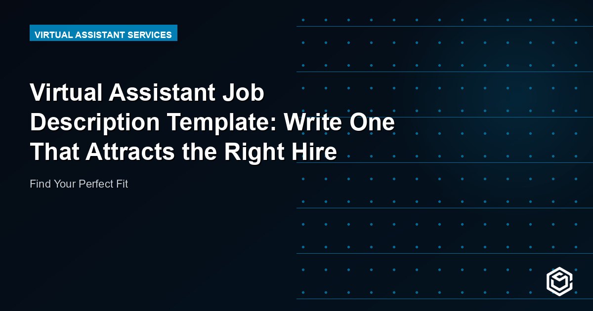 Virtual Assistant Job Description Template: Write One That Attracts the Right Hire