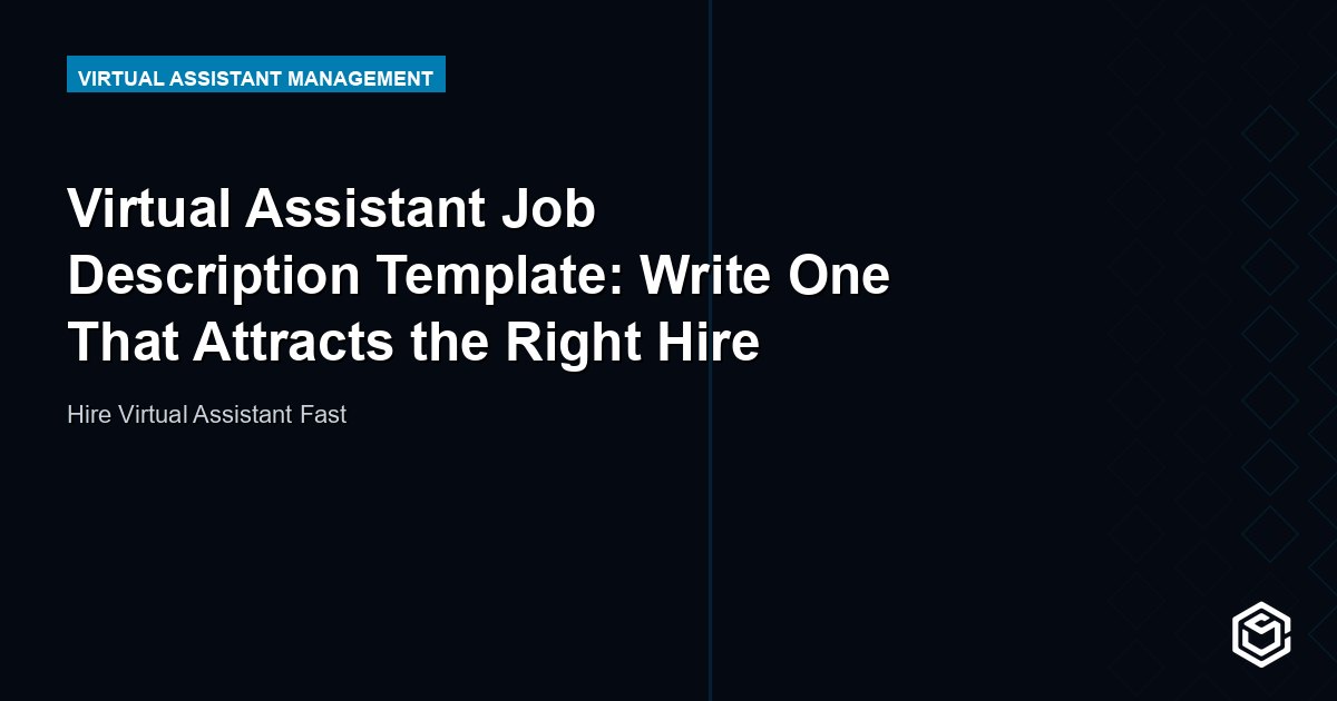 Virtual Assistant Job Description Template: Write One That Attracts the Right Hire